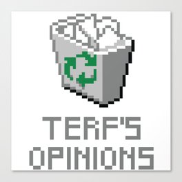 terf's opinions Canvas Print