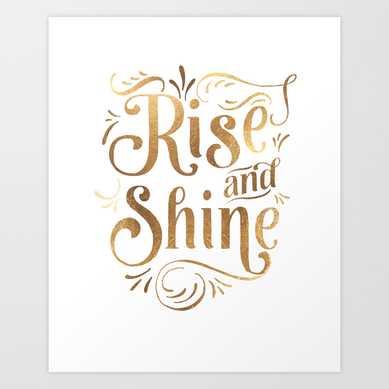 Rise And Shine Sign Bedroom Decor Home Decor Living Room Decor Motivational Quote Rise And Grind Art Print By Tomoogorelica Society6