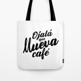 Ojala Que Llueva Cafe Tote Bag