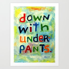 Down With Underpants Art Print