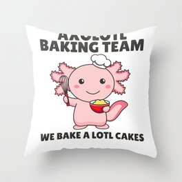 Axolotl baking Team we bake a lotl cakes Throw Pillow