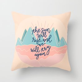 the sun will rise, and we will try again Throw Pillow