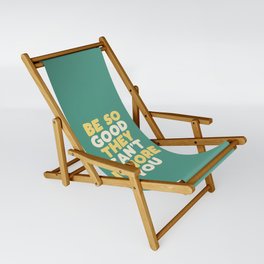 Be So Good They Can't Ignore You Sling Chair