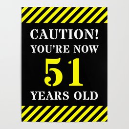 [ Thumbnail: 51st Birthday - Warning Stripes and Stencil Style Text Poster ]