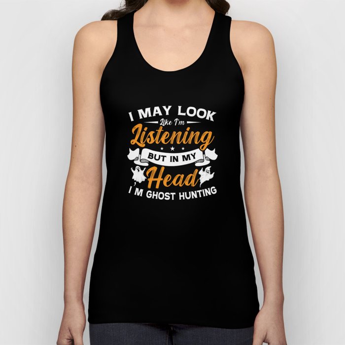 Ghost Hunter In My Head I'm Ghost Hunting Hunt Tank Top