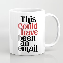 This Could Have Been An Email Coffee Mug | Stockingfiller, Coworker, Sarcastic, Zoommeeting, Office, Retro, Newjob, Officehumor, Work, Quote 