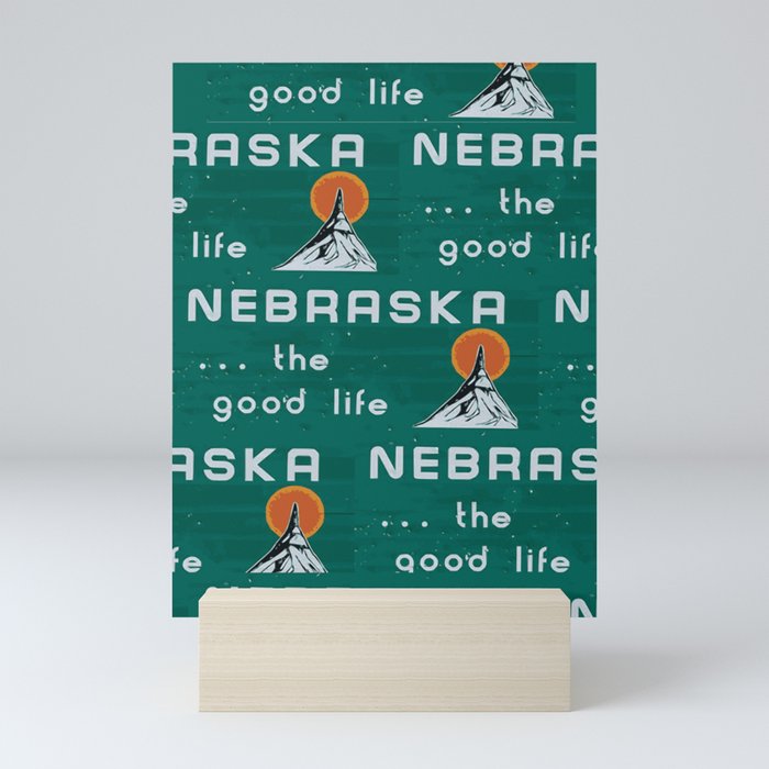 Nebraska. . .the good life! NE pride - Nebraska state sign Mini Art Print