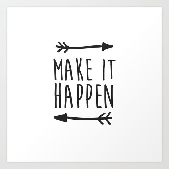 Make it happen Art Print