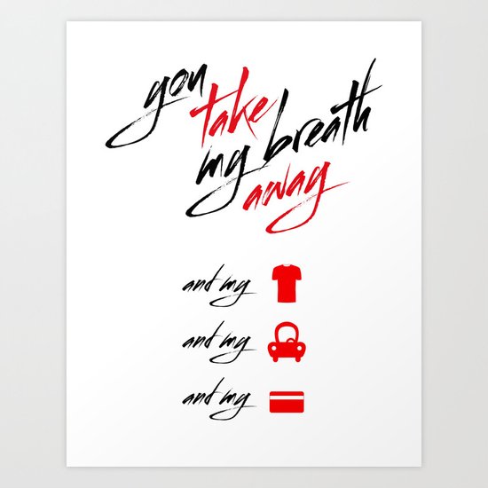 You Take My Breath Away Art Print