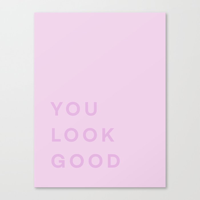 You Look Good - pink Canvas Print
