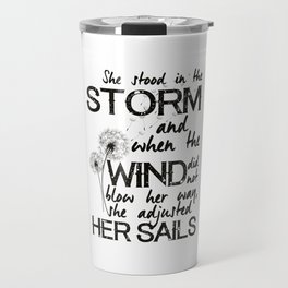 She stood in the storm - positive inspiring quote for hope, courage, motivation and self love during adversity Travel Mug