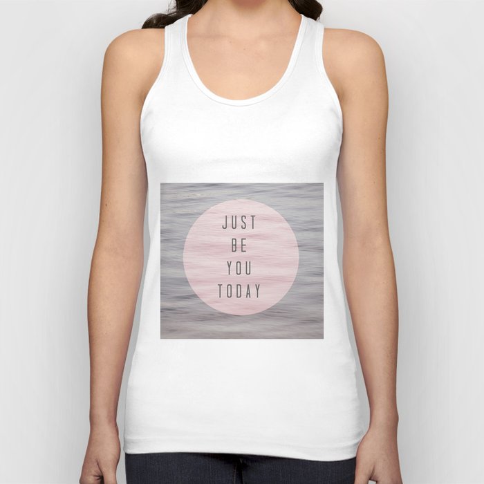 just be you today  Tank Top