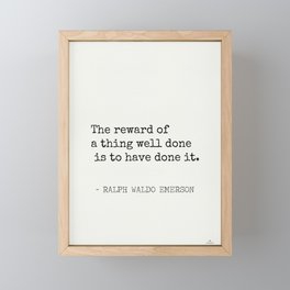 The reward of a thing well done is to have done it. Framed Mini Art Print