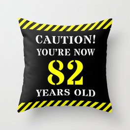 [ Thumbnail: 82nd Birthday - Warning Stripes and Stencil Style Text Throw Pillow ]