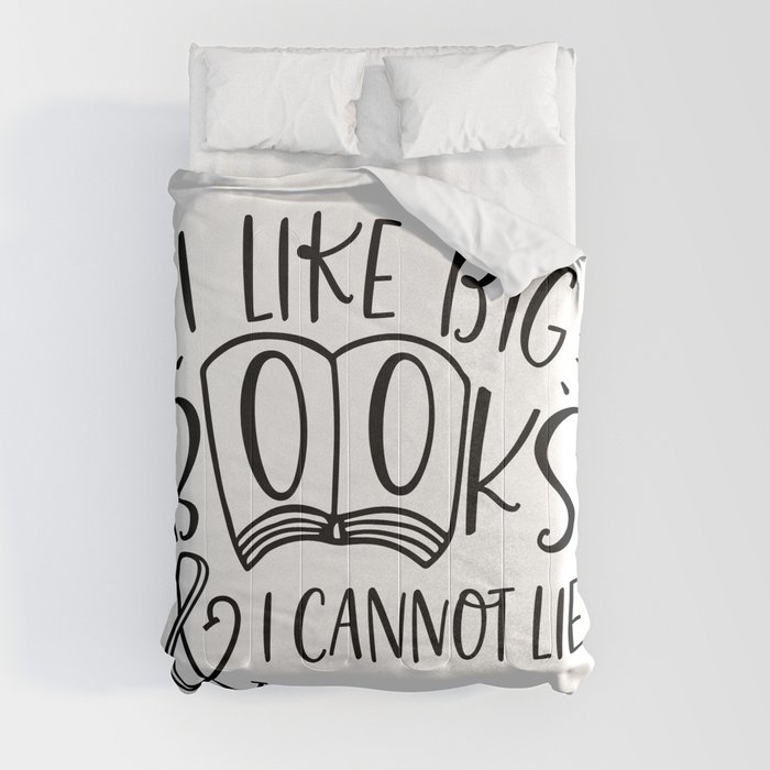 I Like Big Books And I Cannot Lie Comforter