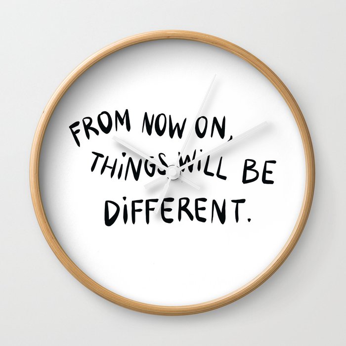 Things will be different  Wall Clock