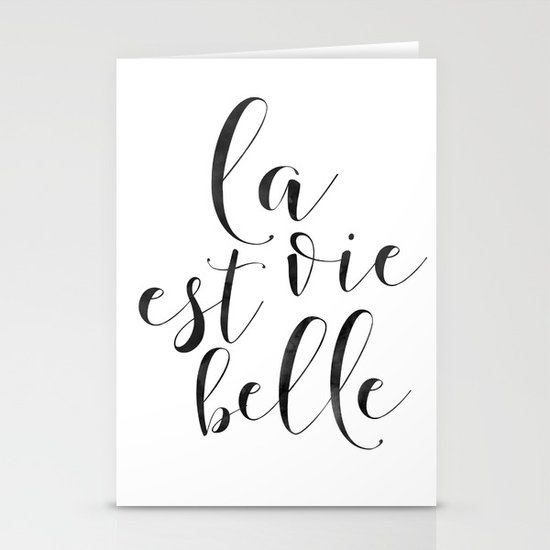 French Quote La Vie Est Belle Life Is Beautiful Life Quote French Saying French Print Home Decor D Stationery Cards By Aleksmorin Society6