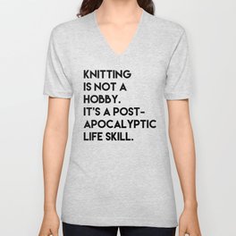 Knitting is not a hobby. V Neck T Shirt