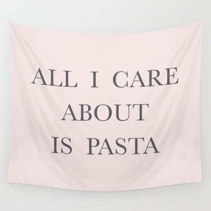 All I care about is Pasta Wall Tapestry