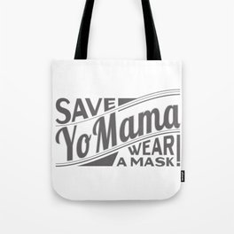 Save Yo Mama - Wear a Mask! Tote Bag