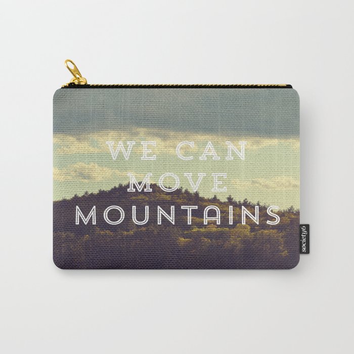 We Can Move Mountains Carry-All Pouch