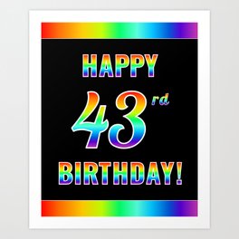 [ Thumbnail: Fun, Colorful, Rainbow Spectrum “HAPPY 43rd BIRTHDAY!” Art Print ]