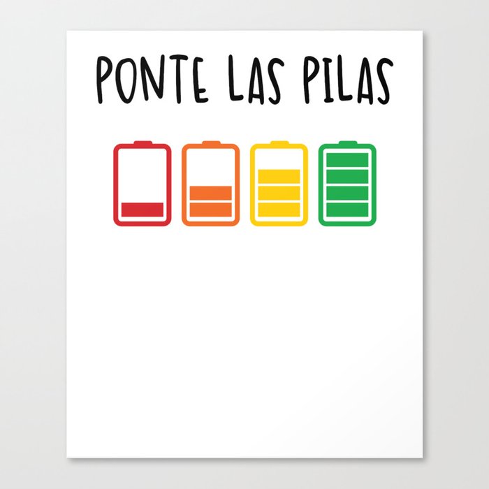 Ponte Las Pilas Funny Spanish Espanol Chistoso Mexico Spanish Shirts Playera En Espanol Mexican Canvas Print