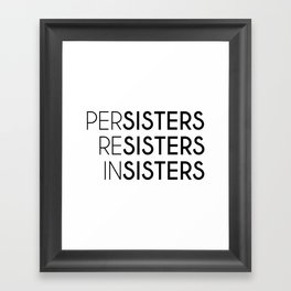 PerSisters, ReSisters, InSisters Framed Art Print