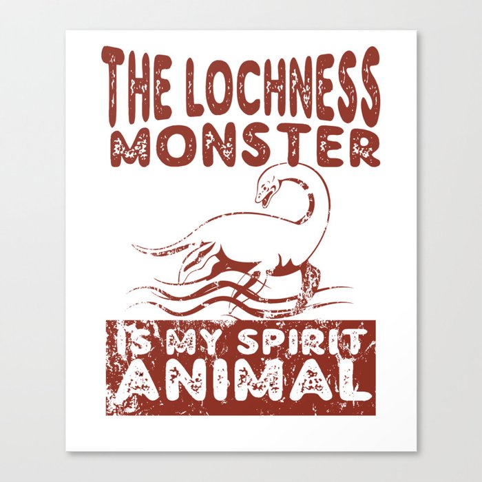 The Loch ness Monster Is My Spirit Animal  Canvas Print