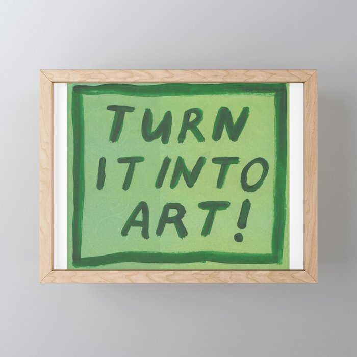turn it into art ! Framed Mini Art Print