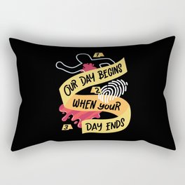 Our Day Begins When Your Day Ends Pathology Gift Rectangular Pillow
