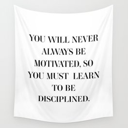 You will never always be motivated Wall Tapestry