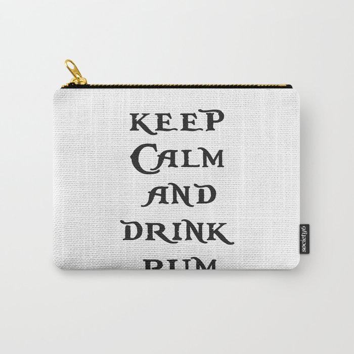 Keep Calm and drink rum - pirate inspired quote Carry-All Pouch
