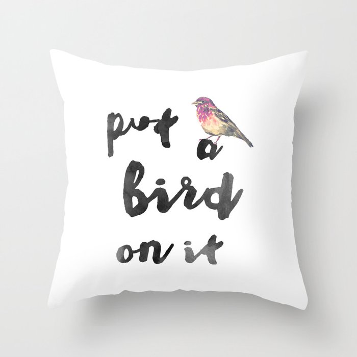 Put a Bird on It   Throw Pillow