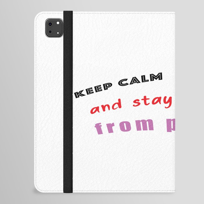 keep calm and stay away from problems  iPad Folio Case