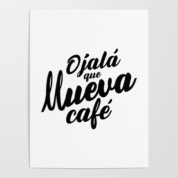 Ojala Que Llueva Cafe Poster