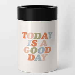 TODAY IS A GOOD DAY peach pink green blue yellow motivational typography inspirational quote decor Can Cooler