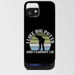 I Like Big Putts And I Cannot Lie iPhone Card Case