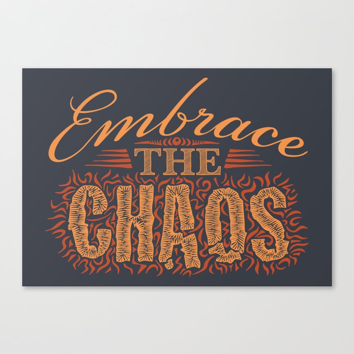 Embrace the Chaos Canvas Print