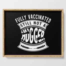 Fully Vaccinated Still Not A Hugger Funny Serving Tray