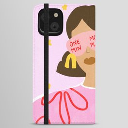 One More Minute Please iPhone Wallet Case