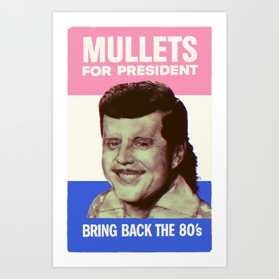 Mullets for president Art Print