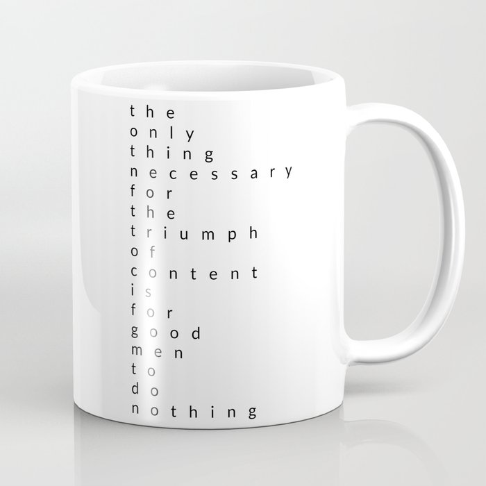 the only thing necessary for the triumph of content Coffee Mug