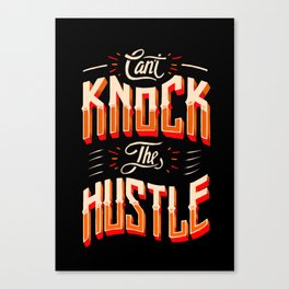 Can't Knock The Hustle  Canvas Print