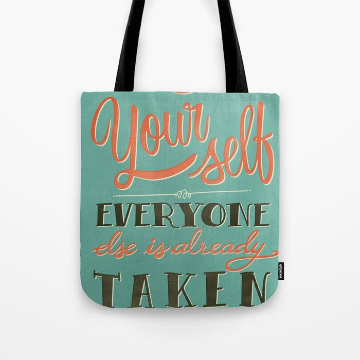Be yourself everyone else is already taken Tote Bag