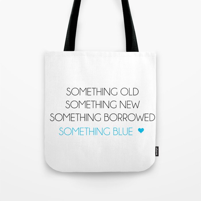 Something Old Something New Something Borrowed Something Blue Tote Bag