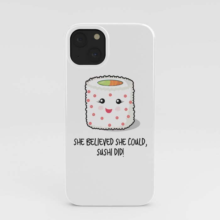 She believed she could, sushi did iPhone Case