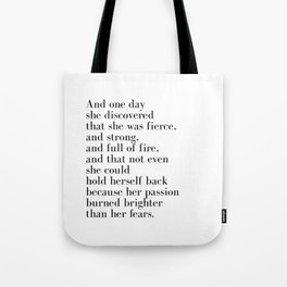 And one day she discovered that she was fierce Tote Bag