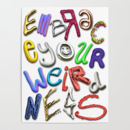 Embrace Your Weirdness Poster