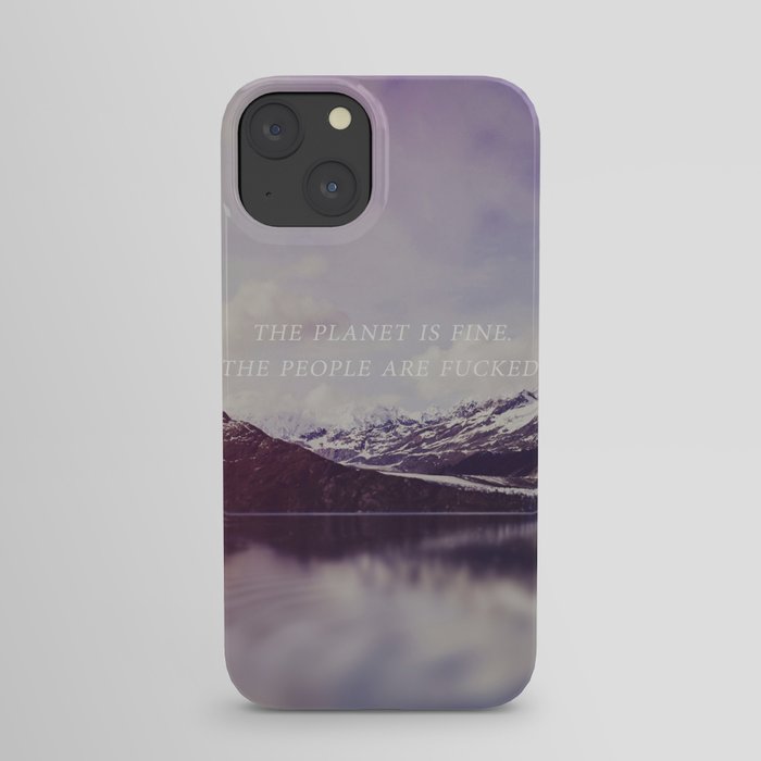 The Planet is Fine iPhone Case